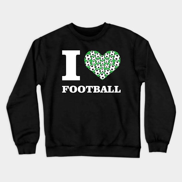 I Love Football / Soccer Crewneck Sweatshirt by DesignWood-Sport